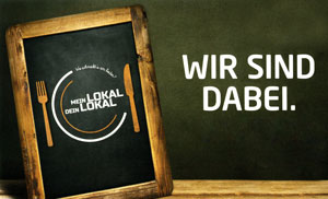 „Mein Lokal, Dein Lokal" – „We are there.“